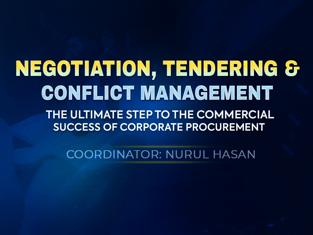 NEGOTIATION, TENDERING & CONFLICT MGT - THE ULTIMATE STEP TO COMMERCIAL SUCCESS OF CORPORATE PROCUREMENT