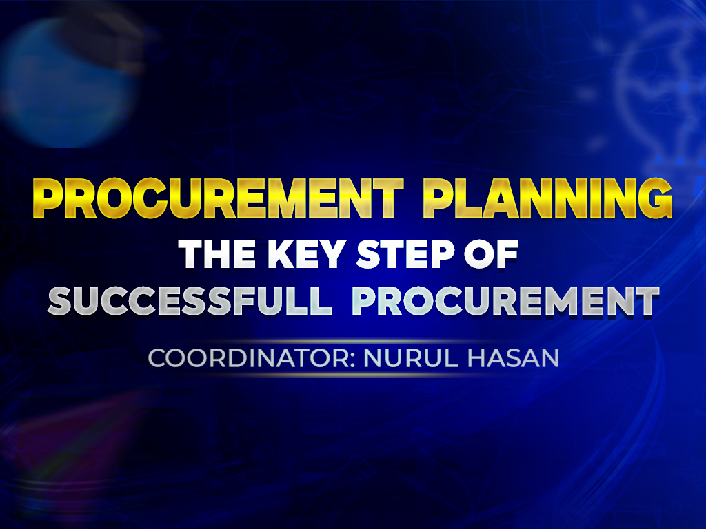 PROCUREMENT PLANNING -THE KEY STEP OF SUCCESSFULL PROCUREMENT