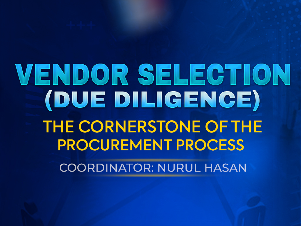 VENDOR SELECITON (DUE DILLIGENCE) -THE CORNERSTONE OF PORCUREMENT PROCESS